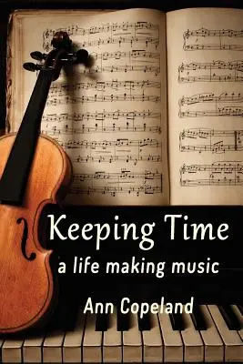Keeping Time: Ein Leben im Zeichen der Musik - Keeping Time: A Life Making Music