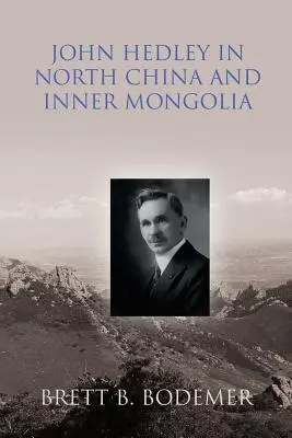 John Hedley in Nordchina und der Inneren Mongolei (1897-1912) - John Hedley in North China and Inner Mongolia (1897-1912)