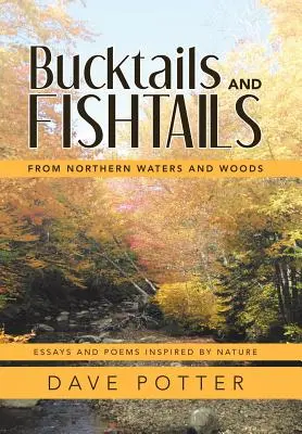 Bucktails und Fischschwänze: Aus nördlichen Gewässern und Wäldern - Bucktails and Fishtails: From Northern Waters and Woods