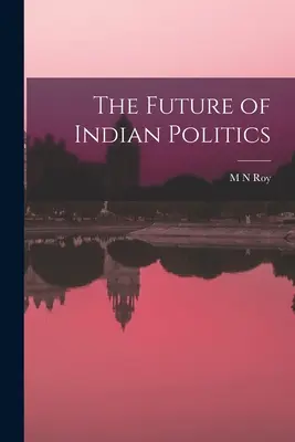 Die Zukunft der indischen Politik - The Future of Indian Politics