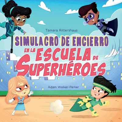 Simulacro de Encierro en la Escuela de Superhroes: Lockdown-Drill in der Superheldenschule (Spanische Ausgabe) - Simulacro de Encierro en la Escuela de Superhroes: Lockdown Drill at Superhero School (Spanish Edition)