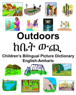 Englisch-Amharisch Outdoors/ከቤት ውጪ Zweisprachiges Bildwörterbuch für Kinder - English-Amharic Outdoors/ከቤት ውጪ Children's Bilingual Picture Dictionary