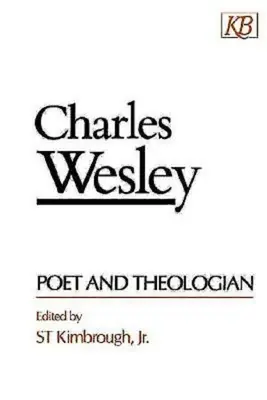 Charles Wesley Dichter und Theologe - Charles Wesley Poet and Theologian