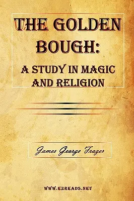 Der Goldene Zweig: Eine Studie in Magie und Religion - The Golden Bough: A Study in Magic and Religion