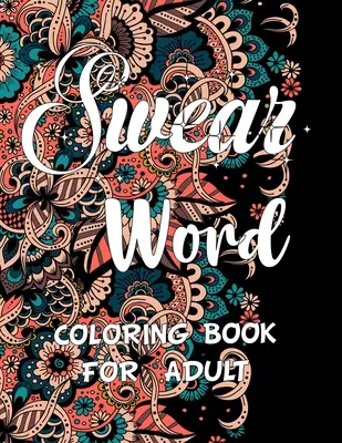 Schimpfwort-Malbuch für Erwachsene: Fluch- & Motivationsmalbuch für Erwachsene zum Stressabbau & zur Entspannung. - Swear word coloring book for adult.: Adult swear & motivational coloring book for stress relief & relaxation.