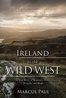 Irland im Wilden Westen: Eine wahre Geschichte von Romantik, Glaube, Tragödie und Hoffnung - Ireland to the Wild West: A True Story of Romance, Faith, Tragedy, and Hope