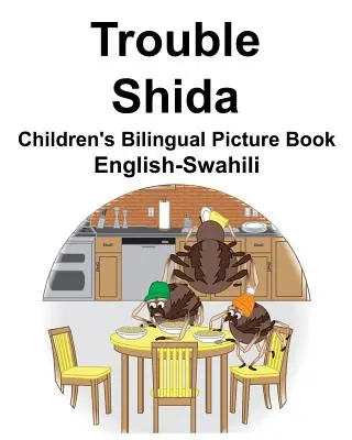 Englisch-Swahili Trouble/Shida Bilinguales Bilderbuch für Kinder - English-Swahili Trouble/Shida Children's Bilingual Picture Book