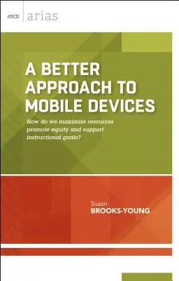 Eine bessere Herangehensweise an mobile Geräte: Wie maximieren wir die Ressourcen, fördern die Gerechtigkeit und unterstützen die Unterrichtsziele? (ASCD Arias) - A Better Approach to Mobile Devices: How do we maximize resources, promote equity, and support instructional goals? (ASCD Arias)