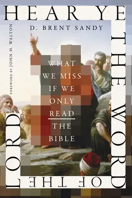 Hört das Wort des Herrn: Was wir verpassen, wenn wir nur die Bibel lesen - Hear Ye the Word of the Lord: What We Miss If We Only Read the Bible