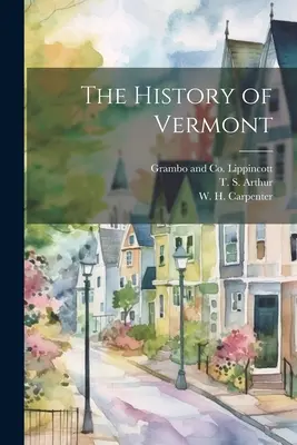 Die Geschichte von Vermont - The History of Vermont