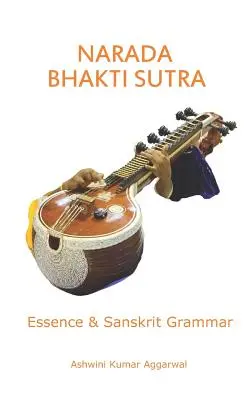 Narada Bhakti Sutra: Essenz und Sanskrit-Grammatik - Narada Bhakti Sutra: Essence and Sanskrit Grammar