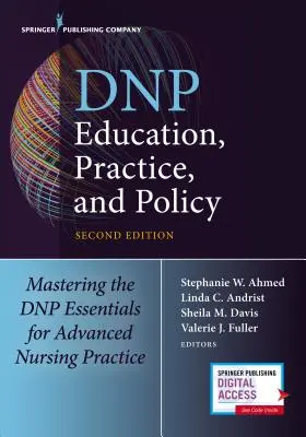 DNP-Ausbildung, -Praxis und -Politik: Bewältigung der DNP-Grundlagen für die fortgeschrittene Pflegepraxis - DNP Education, Practice, and Policy: Mastering the DNP Essentials for Advanced Nursing Practice