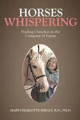 Pferde flüstern: Wir finden uns selbst in der Gesellschaft von Equus - Horses Whispering: Finding Ourselves in the Company of Equus