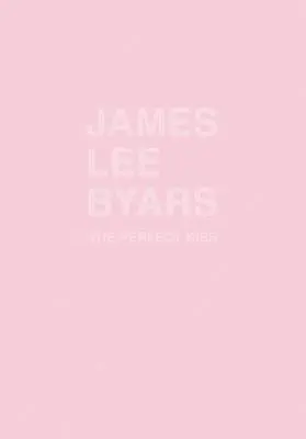 James Lee Byars: Der perfekte Kuss - James Lee Byars: The Perfect Kiss