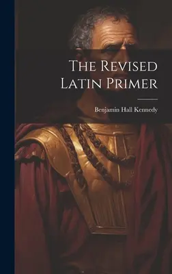 Die revidierte lateinische Fibel - The Revised Latin Primer