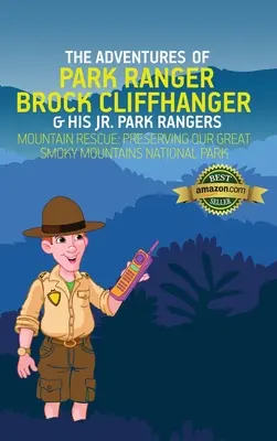 Die Abenteuer von Park Ranger Brock Cliffhanger und seinen Jr. Park Ranger: Bergrettung: Die Bewahrung unseres Great Smoky Mountains National Park - The Adventures of Park Ranger Brock Cliffhanger & His Jr. Park Rangers: Mountain Rescue: Preserving Our Great Smoky Mountains National Park