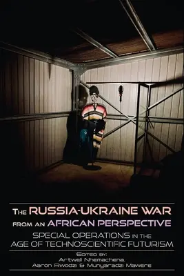 Der Russland-Ukraine-Krieg aus afrikanischer Sicht: Spezialoperationen im Zeitalter des technowissenschaftlichen Futurismus - The Russia-Ukraine War from an African Perspective: Special Operations in the Age of Technoscientific Futurism