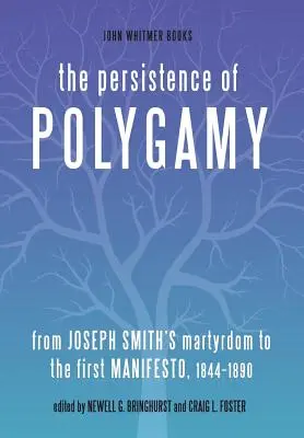 Das Fortbestehen der Polygamie: Vom Martyrium Joseph Smiths bis zum ersten Manifest, 1844-1890 - The Persistence of Polygamy: From Joseph Smith's Martyrdom to the First Manifesto, 1844-1890