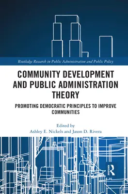 Gemeindeentwicklung und Theorie der öffentlichen Verwaltung: Förderung demokratischer Prinzipien zur Verbesserung von Gemeinschaften - Community Development and Public Administration Theory: Promoting Democratic Principles to Improve Communities