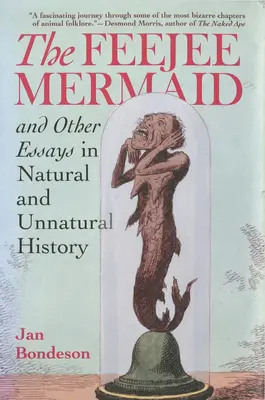 Die Feejee-Nixe und andere Aufsätze zur Naturgeschichte und zur Geschichte der Naturlosigkeit - The Feejee Mermaid and Other Essays in Natural and Unnatural History