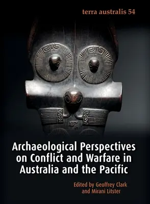 Archäologische Perspektiven zu Konflikten und Kriegen in Australien und im Pazifik - Archaeological Perspectives on Conflict and Warfare in Australia and the Pacific