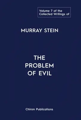 Die Gesammelten Schriften von Murray Stein: Band 7: Das Problem des Bösen - The Collected Writings of Murray Stein: Volume 7: The Problem of Evil