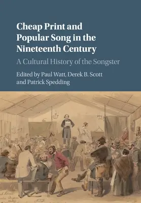 Billiger Druck und populäres Lied im neunzehnten Jahrhundert: Eine Kulturgeschichte des Sängers - Cheap Print and Popular Song in the Nineteenth Century: A Cultural History of the Songster