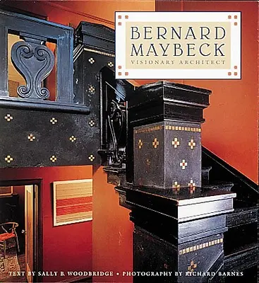 Bernard Maybeck: Visionärer Architekt - Bernard Maybeck: Visionary Architect