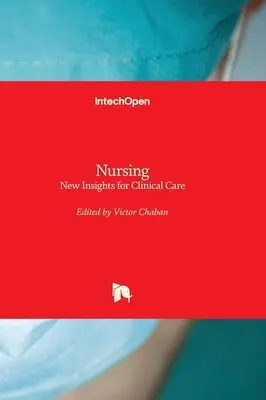 Krankenpflege - Neue Einsichten für die klinische Versorgung - Nursing - New Insights for Clinical Care