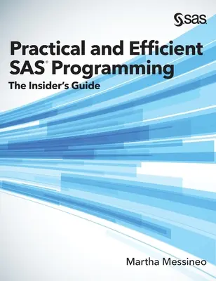 Praktische und effiziente SAS-Programmierung: Der Leitfaden für Insider (Gebundene Ausgabe) - Practical and Efficient SAS Programming: The Insider's Guide (Hardcover edition)