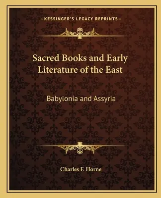 Heilige Bücher und frühe Literatur des Ostens: Babylonien und Assyrien - Sacred Books and Early Literature of the East: Babylonia and Assyria