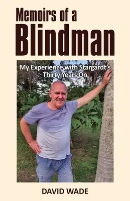 Memoirs of a Blindman: Meine Erfahrungen mit Stargardt's Dreißig Jahre danach - Memoirs of a Blindman: My Experience with Stargardt's Thirty Years On