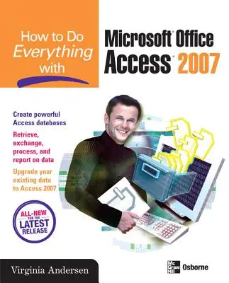 Wie man alles mit Microsoft Office Access 2007 macht - How to Do Everything with Microsoft Office Access 2007