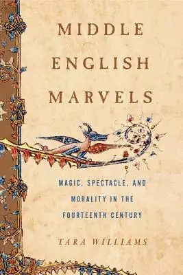 Middle English Marvels: Magie, Spektakel und Moral im vierzehnten Jahrhundert - Middle English Marvels: Magic, Spectacle, and Morality in the Fourteenth Century