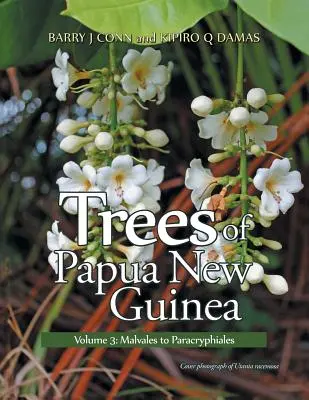 Bäume von Papua-Neuguinea: Band 3: Malvales bis Paracryphiales - Trees of Papua New Guinea: Volume 3: Malvales to Paracryphiales