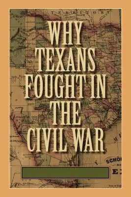 Warum Texaner im Bürgerkrieg gekämpft haben - Why Texans Fought in the Civil War
