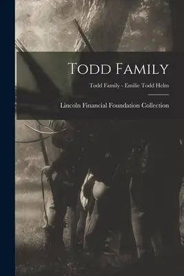 Familie Todd; Familie Todd - Emilie Todd Helm - Todd Family; Todd Family - Emilie Todd Helm