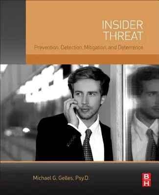 Insider-Bedrohung: Prävention, Aufdeckung, Abschwächung und Abschreckung - Insider Threat: Prevention, Detection, Mitigation, and Deterrence