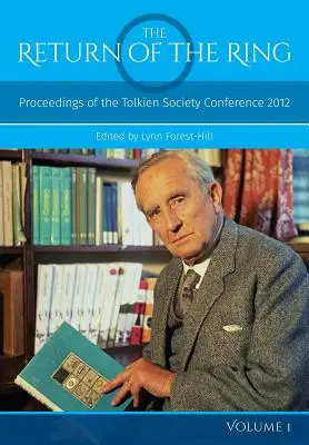 Die Rückkehr des Ringes Band I: Proceedings of the Tolkien Society Conference 2012 - The Return Of The Ring Volume I: Proceedings of the Tolkien Society Conference 2012