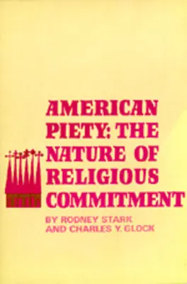 Amerikanische Frömmigkeit: Die Natur des religiösen Engagements - American Piety: The Nature of Religious Commitment