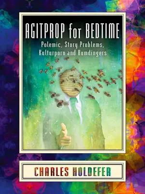 Agitprop für die Schlafenszeit: Polemik, Story-Probleme, Kulturporno und Brummkreisel - Agitprop for Bedtime: Polemic, Story Problems, Kulturporn and Humdingers