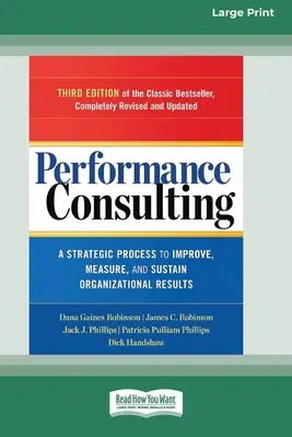 Leistungsberatung: Ein strategischer Prozess zur Verbesserung, Messung und Aufrechterhaltung von Unternehmensergebnissen [Großdruckausgabe mit 16 Seiten] - Performance Consulting: A Strategic Process to Improve, Measure, and Sustain Organizational Results [16 Pt Large Print Edition]