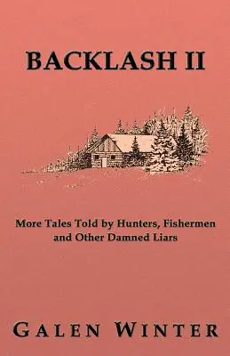 Backlash II: Weitere Erzählungen von Jägern, Fischern und anderen verdammten Lügnern - Backlash II: More Tales Told by Hunters, Fishermen and Other Damned Liars