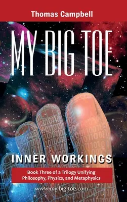 Mein großer Zeh: Das Innenleben: Buch 3 einer Trilogie, die Philosophie, Physik und Metaphysik vereint - My Big TOE: Inner Workings: Book 3 of a Trilogy Unifying Philosophy, Physics, and Metaphysics