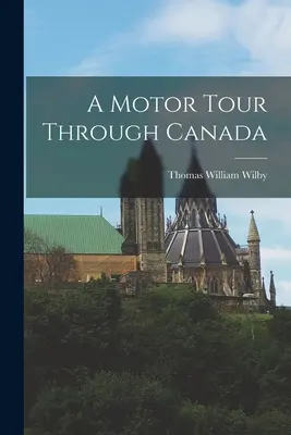 Eine Autoreise durch Kanada - A Motor Tour Through Canada