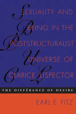 Sexualität und Sein im poststrukturalistischen Universum von Clarice Lispector: Die Verschiedenheit des Begehrens - Sexuality and Being in the Poststructuralist Universe of Clarice Lispector: The Differance of Desire