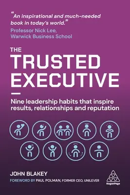 Die vertrauenswürdige Führungskraft: Neun Führungsgewohnheiten, die zu Ergebnissen, Beziehungen und Reputation führen - The Trusted Executive: Nine Leadership Habits That Inspire Results, Relationships and Reputation
