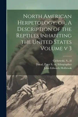 Nordamerikanische Herpetologie, oder, Eine Beschreibung der Reptilien, die in den Vereinigten Staaten leben, Band v 3 - North American Herpetology, or, A Description of the Reptiles Inhabiting the United States Volume v 3