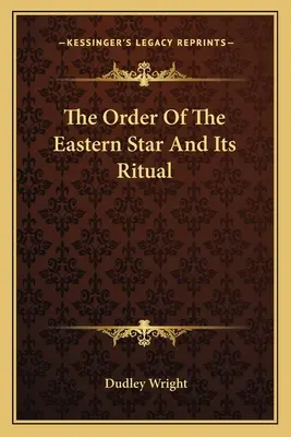 Der Orden des östlichen Sterns und sein Ritual - The Order Of The Eastern Star And Its Ritual