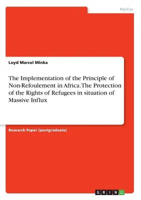 A aplicação do princípio de não repulsão em África. A proteção dos direitos dos refugiados em situações de afluxo maciço - The Implementation of the Principle of Non-Refoulement in Africa. The Protection of the Rights of Refugees in situation of Massive Influx